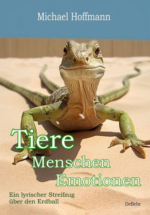 Produktbild: Tiere - Menschen - Emotionen - Ein lyrischer Streifzug &uuml;ber den Erdball - Erweiterte Neuauflage