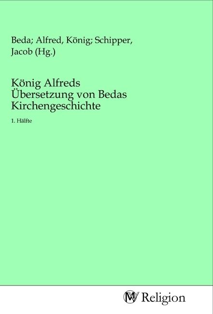 Produktbild: K&ouml;nig Alfreds &Uuml;bersetzung von Bedas Kirchengeschichte