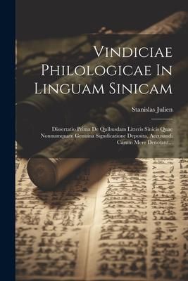 Produktbild: Vindiciae Philologicae In Linguam Sinicam: Dissertatio Prima De Quibusdam Litteris Sinicis Quae Nonnumquam Genuina Significatione Deposita, Accusandi