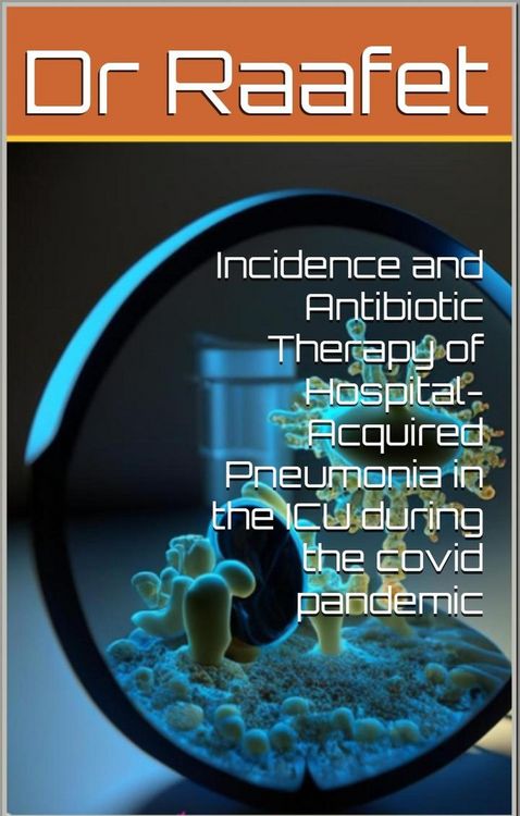 Produktbild: Incidence and Antibiotic Therapy of Hospital-Acquired Pneumonia in the ICU during the covid pandemic