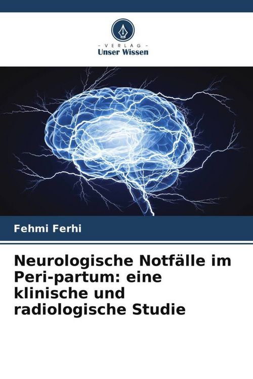 Produktbild: Neurologische Notf&auml;lle im Peri-partum: eine klinische und radiologische Studie
