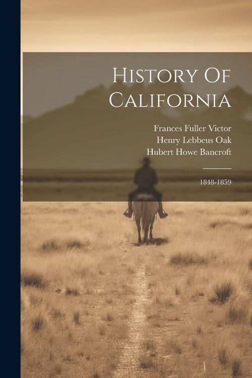 Produktbild: History Of California: 1848-1859