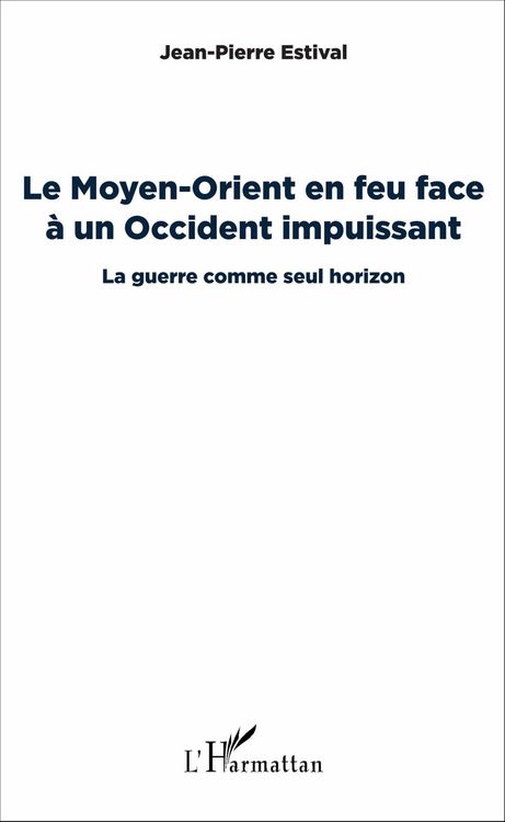 Produktbild: Le Moyen-Orient en feu face &agrave; un Occident impuissant