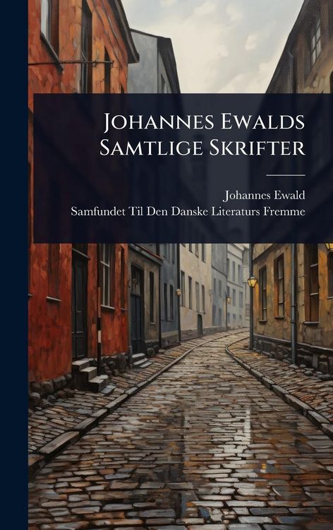 Produktbild: Johannes Ewalds Samtlige Skrifter