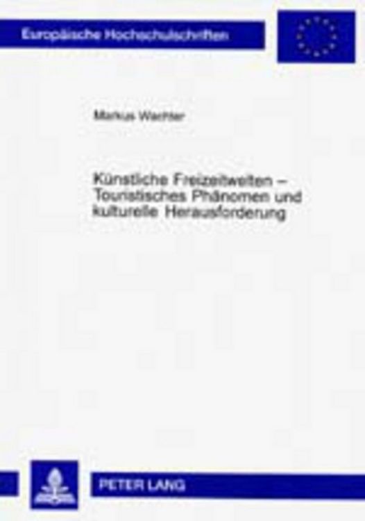 Produktbild: K&uuml;nstliche Freizeitwelten &ndash; Touristisches Ph&auml;nomen und kulturelle Herausforderung