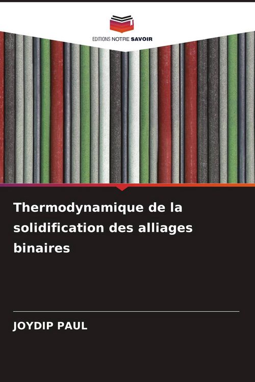 Produktbild: Thermodynamique de la solidification des alliages binaires