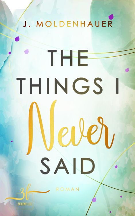 Bild vom Artikel The Things I Never Said vom Autor J. Moldenhauer
