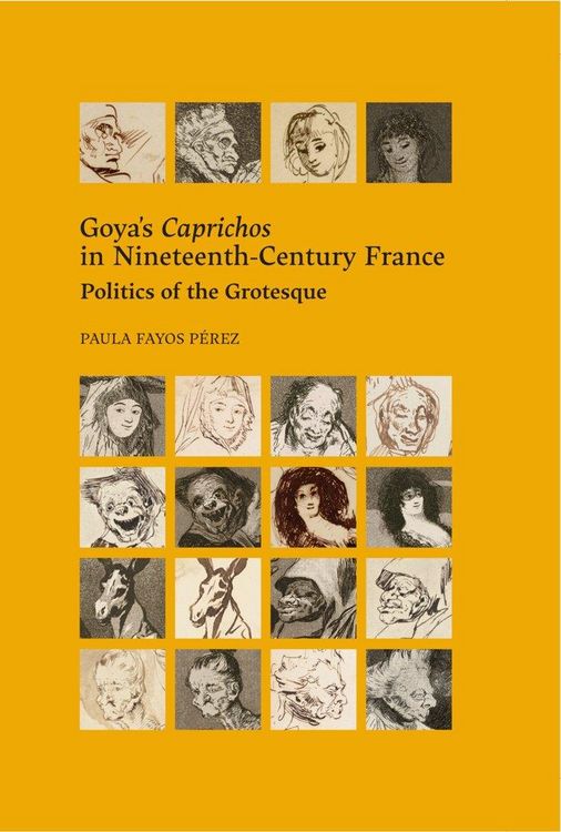 Produktbild: Goya's Caprichos in Nineteenth-Century France. Politics of the Grotesque