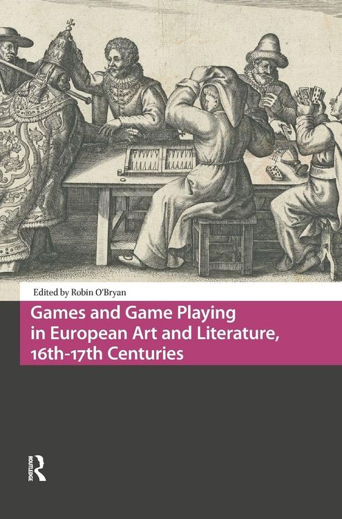 Produktbild: Games and Game Playing in European Art and Literature, 16th-17th Centuries