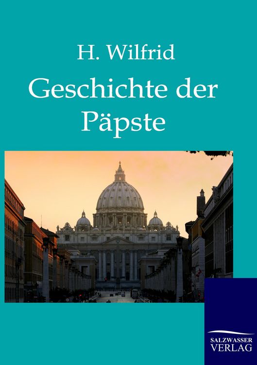 Produktbild: Die Geschichte der P&auml;pste auf Grund der hervorragendsten Geschichtswerke