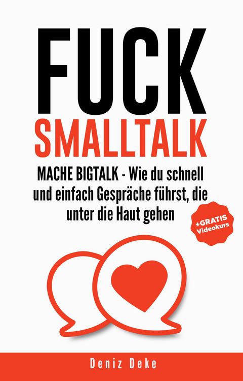 Produktbild: FUCK SMALLTALK - Mache BigTalk: Wie du schnell und einfach Gespr&auml;che f&uuml;hrst, die unter die Haut gehen