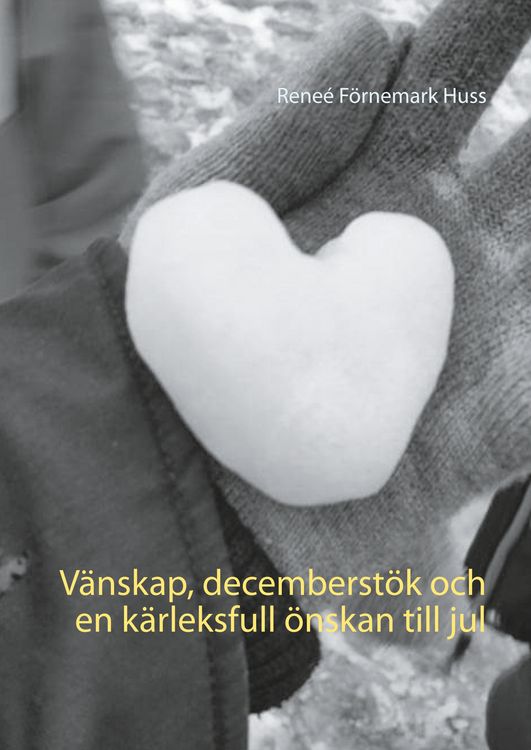 Produktbild: V&auml;nskap, decemberst&ouml;k och en k&auml;rleksfull &ouml;nskan till jul