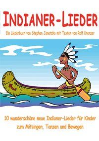 Produktbild: Indianer-Lieder f&uuml;r Kinder - 10 wundersch&ouml;ne neue Indianer-Lieder f&uuml;r Kinder zum Mitsingen, Tanzen und Bewegen