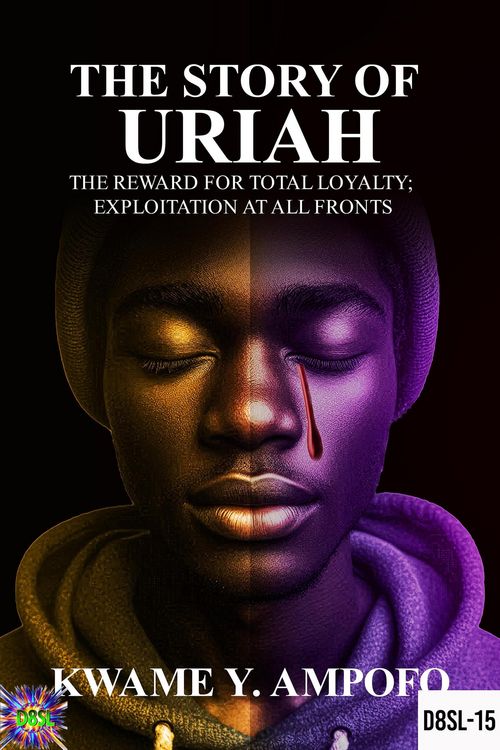 Produktbild: The Story of Uriah: The Reward for Total Loyalty ; Exploitation at All Fronts (December 8 Spiritual Liberation Series, #15)