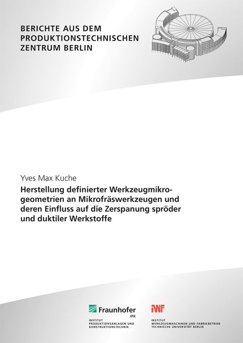 Produktbild: Herstellung definierter Werkzeugmikrogeometrien an Mikrofr&auml;swerkzeugen und deren Einfluss auf die Zerspanung spr&ouml;der und duktiler Werkstoffe