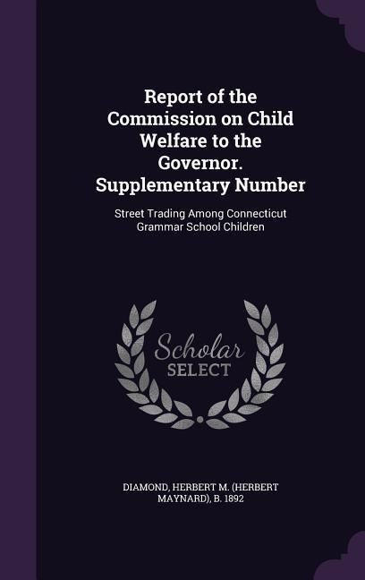 Produktbild: Report of the Commission on Child Welfare to the Governor. Supplementary Number