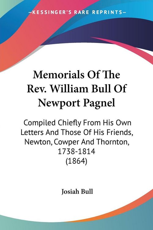 Produktbild: Memorials Of The Rev. William Bull Of Newport Pagnel