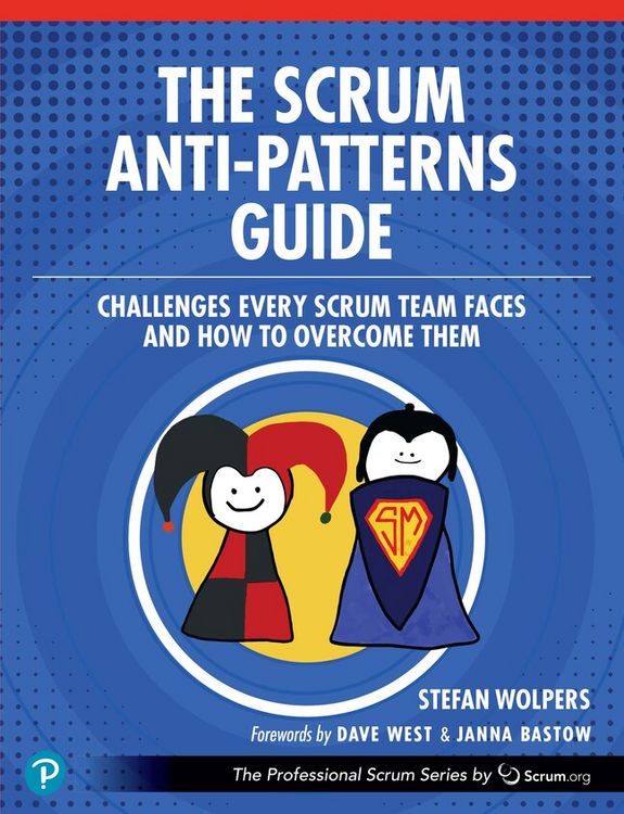 Produktbild: The Scrum Anti-Patterns Guide: Challenges Every Scrum Team Faces and How to Overcome Them