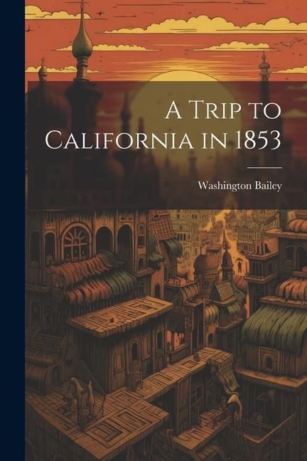 Produktbild: A Trip to California in 1853