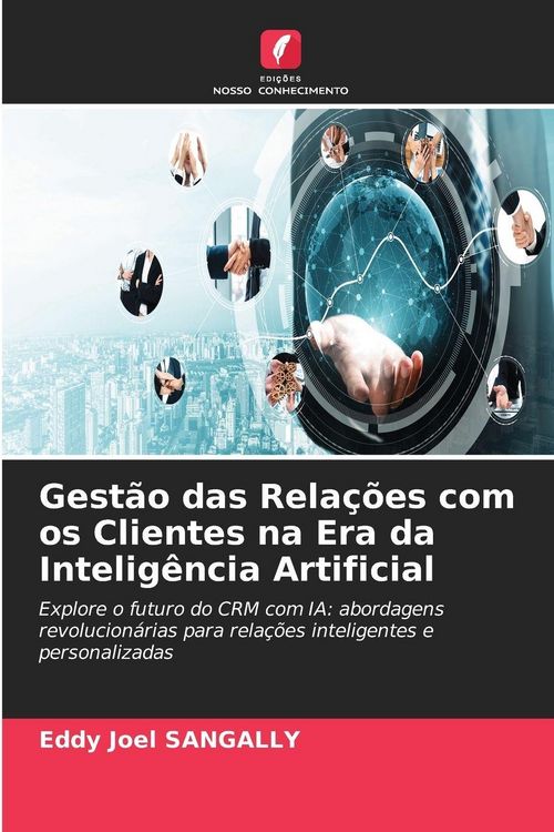 Produktbild: Gest&atilde;o das Rela&ccedil;&otilde;es com os Clientes na Era da Intelig&ecirc;ncia Artificial