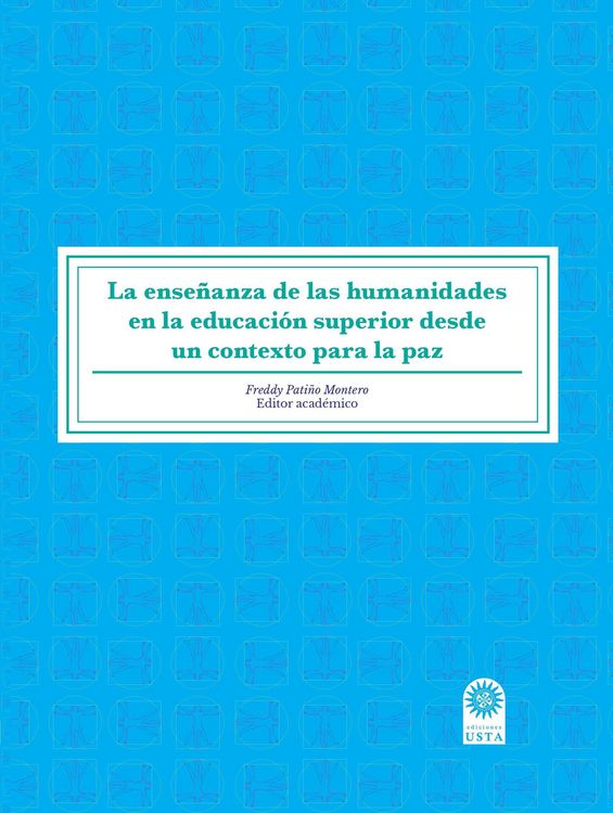 Produktbild: La ense&ntilde;anza de las humanidades en la educaci&oacute;n superior desde un contexto para la paz.