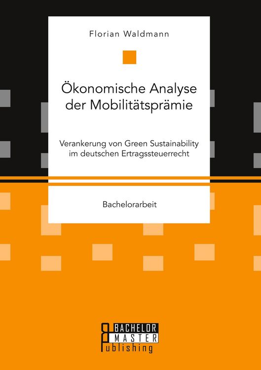 Produktbild: &Ouml;konomische Analyse der Mobilit&auml;tspr&auml;mie. Verankerung von Green Sustainability im deutschen Ertragssteuerrecht