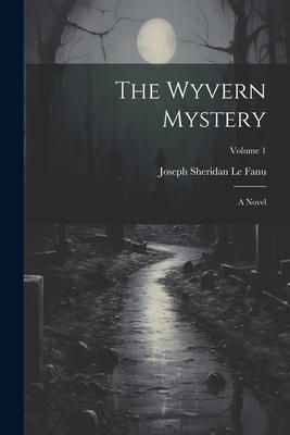 Produktbild: The Wyvern Mystery; a Novel; Volume 1