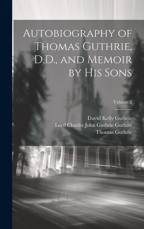 Produktbild: Autobiography of Thomas Guthrie, D.D., and Memoir by His Sons; Volume 2