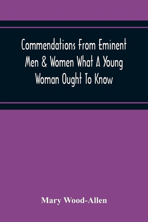Produktbild: Commendations From Eminent Men & Women What A Young Woman Ought To Know