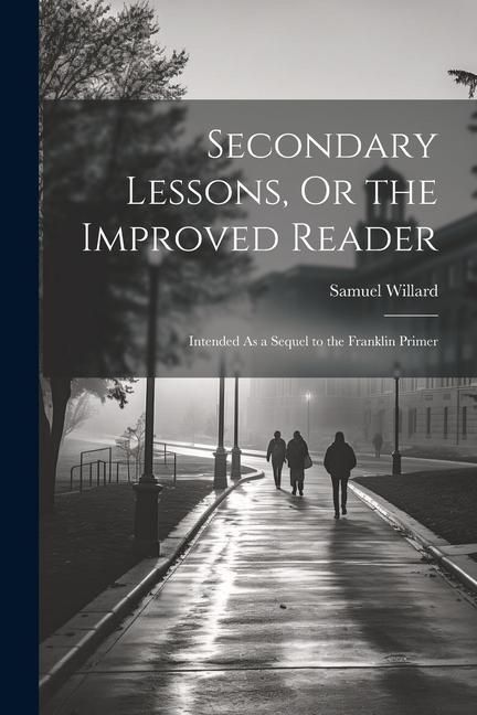 Produktbild: Secondary Lessons, Or the Improved Reader
