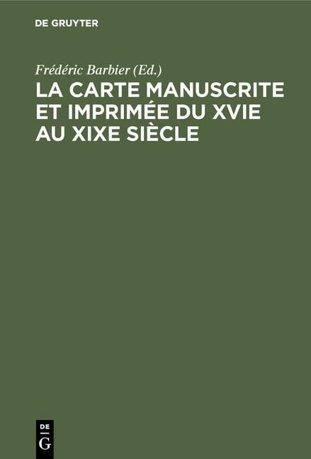 Produktbild: La carte manuscrite et imprim&eacute;e du XVIe au XIXe si&egrave;cle