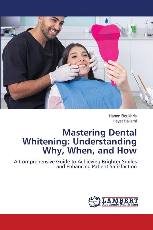 Produktbild: Mastering Dental Whitening: Understanding Why, When, and How