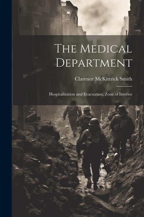 Produktbild: The Medical Department: Hospitalization and Evacuation, Zone of Interior