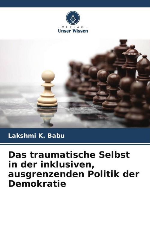 Produktbild: Das traumatische Selbst in der inklusiven, ausgrenzenden Politik der Demokratie