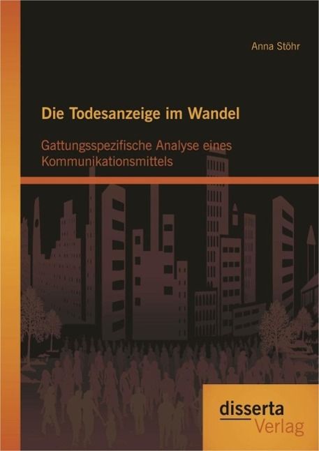 Produktbild: Die Todesanzeige im Wandel: Gattungsspezifische Analyse eines Kommunikationsmittels