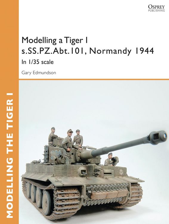Produktbild: Modelling a Tiger I s.SS.PZ.Abt.101, Normandy 1944