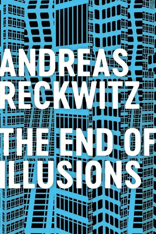 Produktbild: The End of Illusions - Politics, Economy, and Culture in Late Modernity