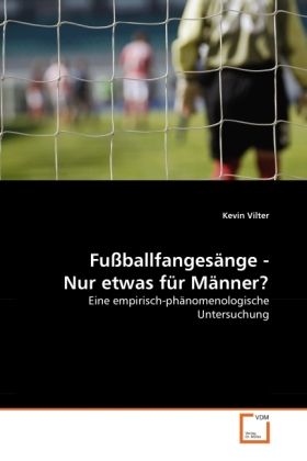 Produktbild: Vilter, K: Fu&szlig;ballfanges&auml;nge - Nur etwas f&uuml;r M&auml;nner?