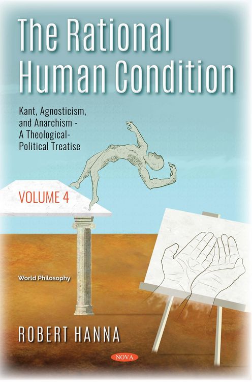Produktbild: Rational Human Condition. Volume 4: Kant, Agnosticism, and Anarchism - A Theological-Political Treatise