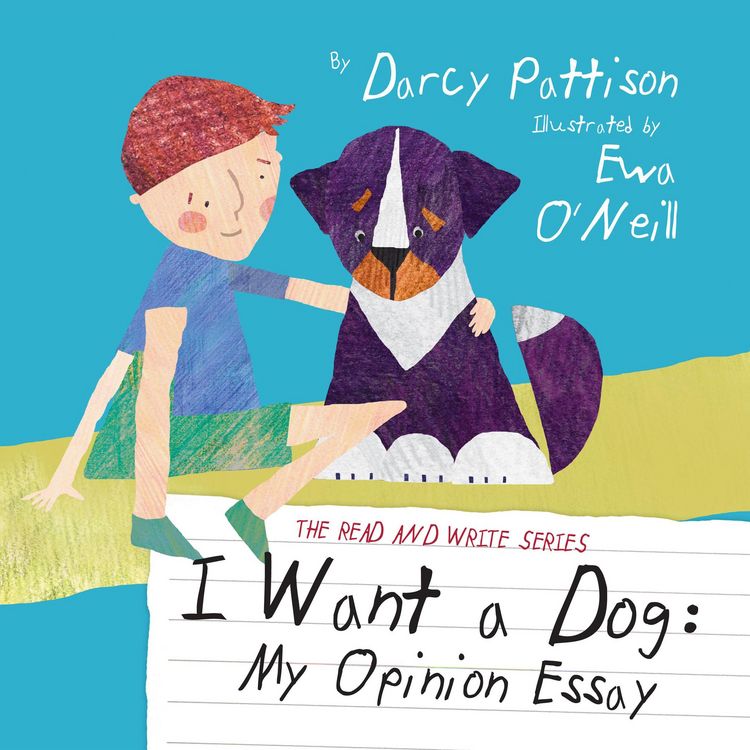 Produktbild: I Want a Dog: My Opinion Essay (The Read and Write Series, #1)