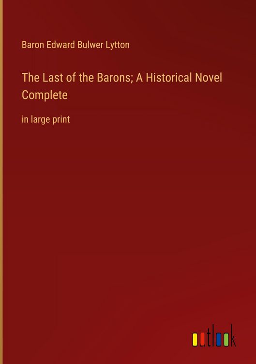 Produktbild: The Last of the Barons; A Historical Novel Complete