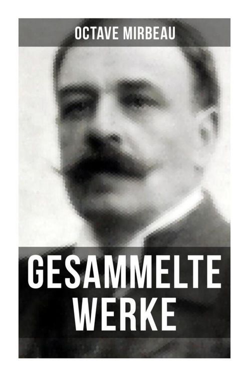 Produktbild: Octave Mirbeau: Gesammelte Werke