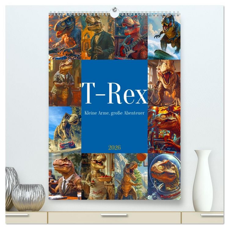 Produktbild: Tyrannosaurus Rex - Kleine Arme, gro&szlig;e Abenteuer (hochwertiger Premium Wandkalender 2026 DIN A2 hoch), Kunstdruck in Hochglanz