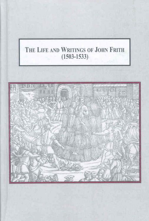 Produktbild: The Life and Writings of John Frith, 1503-1533