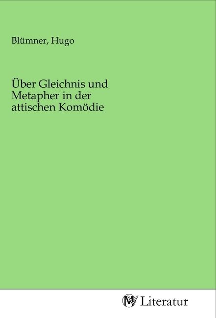 Produktbild: &Uuml;ber Gleichnis und Metapher in der attischen Kom&ouml;die