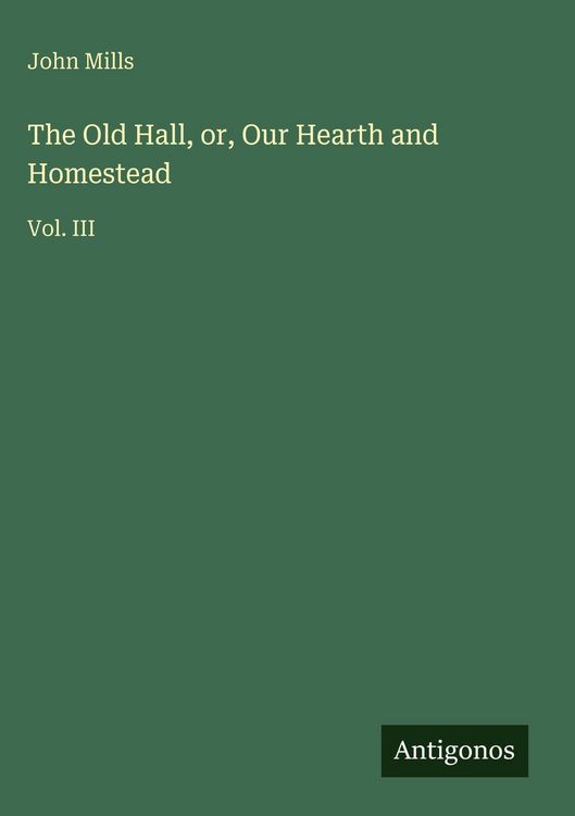 Produktbild: The Old Hall, or, Our Hearth and Homestead