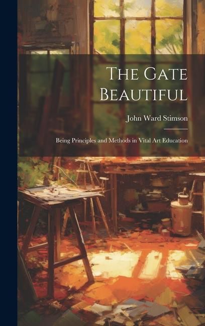 Produktbild: The Gate Beautiful: Being Principles and Methods in Vital Art Education