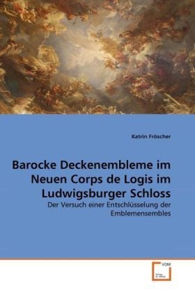 Produktbild: Fr&ouml;scher, K: Barocke Deckenembleme im Neuen Corps de Logis i