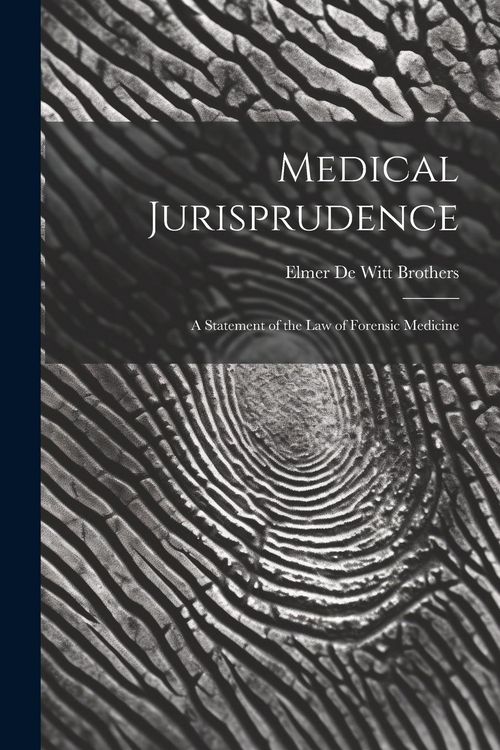 Produktbild: Medical Jurisprudence; a Statement of the law of Forensic Medicine