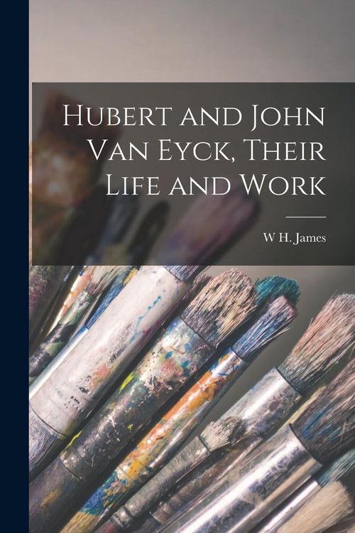 Produktbild: Hubert and John Van Eyck, Their Life and Work